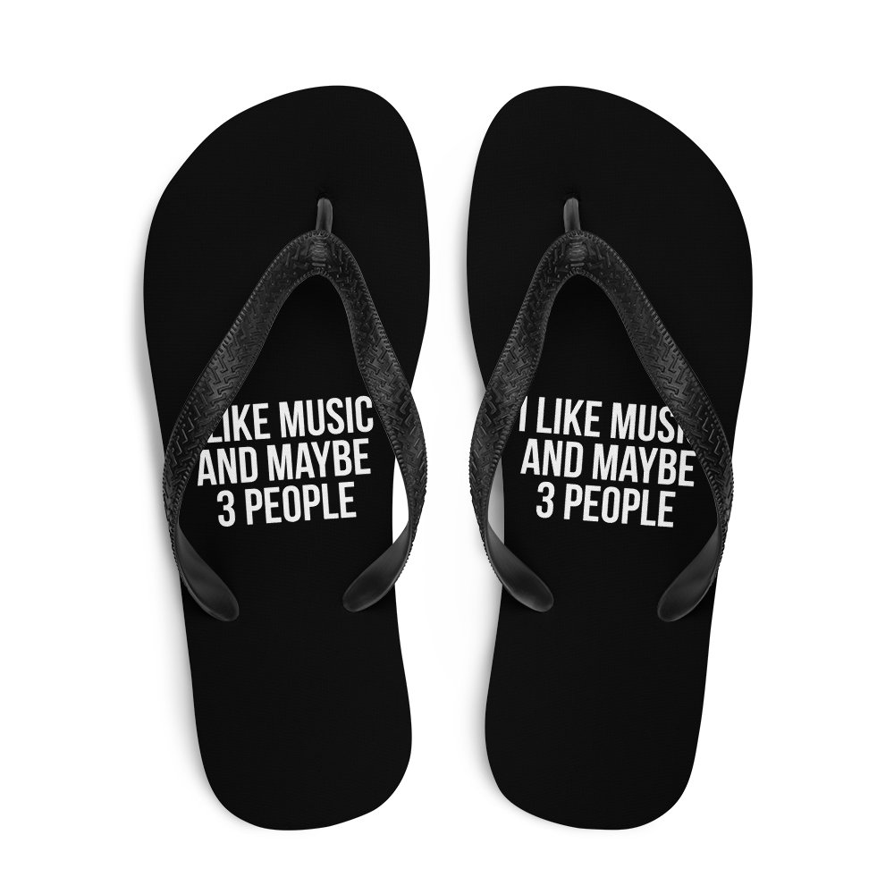 I Like Music and Maybe 3 People Flip Flops