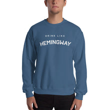 Drink Like Hemingway Unisex Sweatshirt