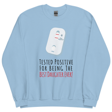 Tested Positive For Being The Best Daughter Ever Unisex Sweatshirt