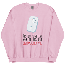 Tested Positive For Being The Best Daughter Ever Unisex Sweatshirt