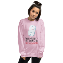 Tested Positive For Being The Best Daughter Ever Unisex Sweatshirt