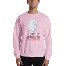 Tested Positive For Being The Best Daughter Ever Unisex Sweatshirt