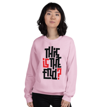 IS/THIS IS THE END? Unisex Sweatshirt