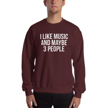 I Like Music and Maybe 3 People Unisex Sweatshirt