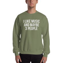 I Like Music and Maybe 3 People Unisex Sweatshirt