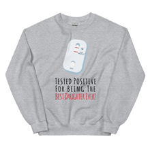 Tested Positive For Being The Best Daughter Ever Unisex Sweatshirt