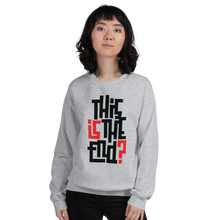 IS/THIS IS THE END? Unisex Sweatshirt
