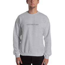Everything is Gray Unisex Sweatshirt