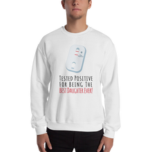 Tested Positive For Being The Best Daughter Ever Unisex Sweatshirt
