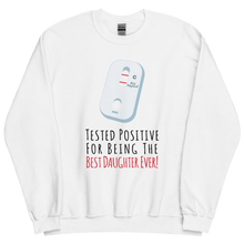 Tested Positive For Being The Best Daughter Ever Unisex Sweatshirt