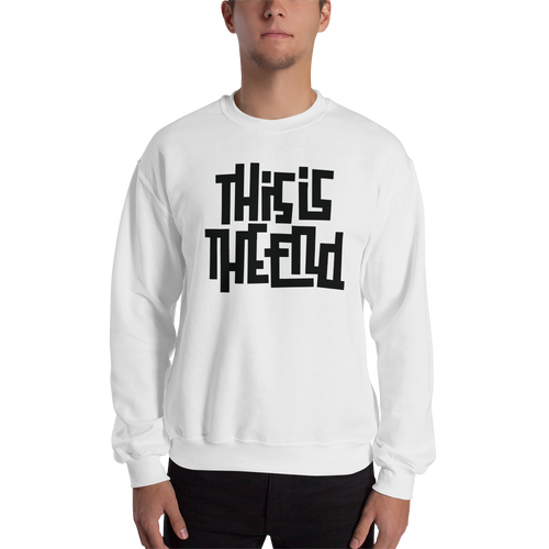 THIS IS THE END? White Unisex Sweatshirt