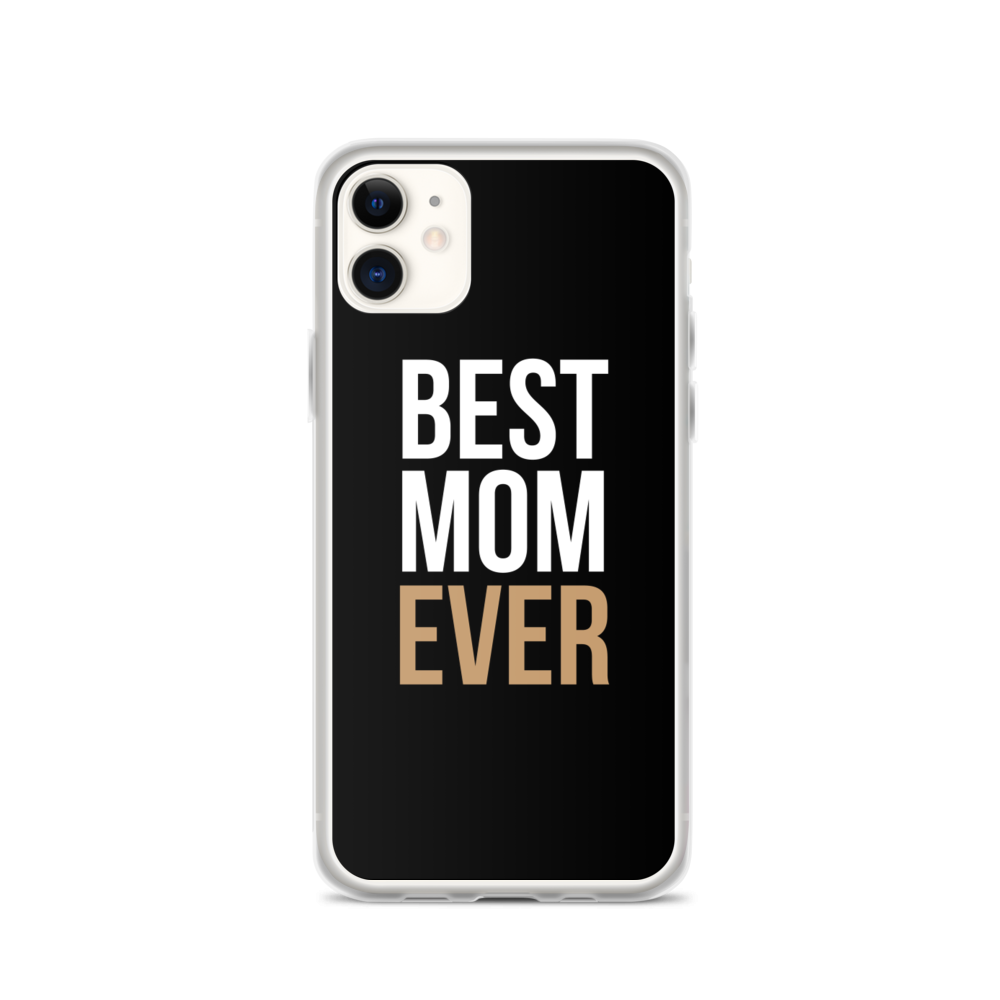iPhone 11 Best Mom Ever (Funny Mother Day) iPhone Case by Design Express